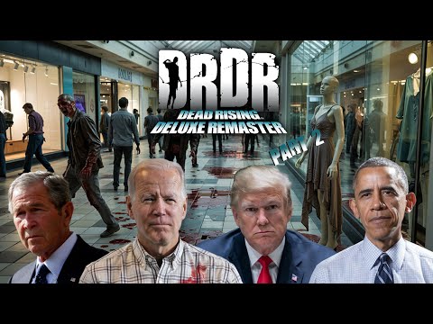 The Presidents Play: Dead Rising Deluxe Remaster Part 2