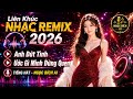 Anh Dứt Tình Remix 2026 Ngọc Bích Al Liên Khúc Bolero Phối Hiện Đại Cảnh Đẹp 4K