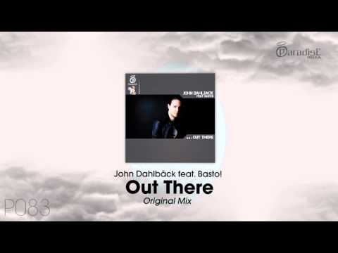 John Dahlbäck feat. Basto! - Out There (Original Mix)