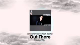 John Dahlbäck feat. Basto! - Out There (Original Mix)