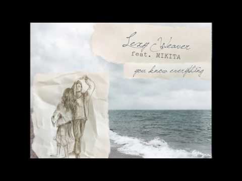 Lexy Weaver ft. MIKITA - You know everything
