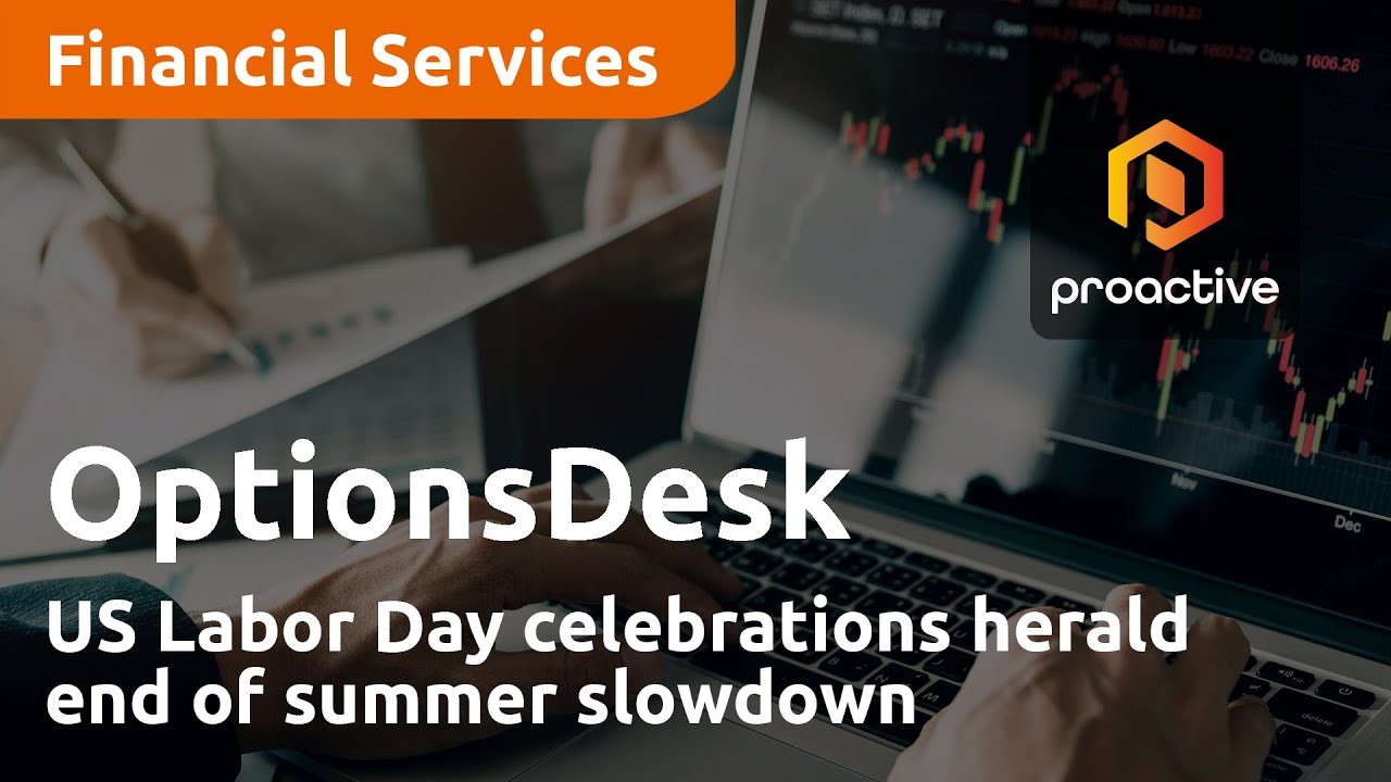 US Labor Day celebrations herald end of summer slowdown - OptionsDesk