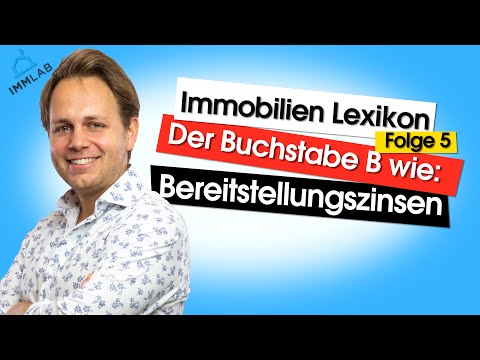Immobilien Lexikon Folge 5 - B wie Bereitstellungszinsen / Bereitstellungsprovision