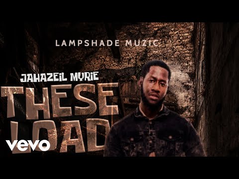 Jahazeil Myrie - These Load (Official Audio)