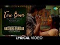 Tere Bina Lyrical Haseena Parkar Shraddha Kapoor Ankur Bhatia Arijit Priya