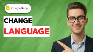 How to Change Google Keep Language [2026 Full Guide]