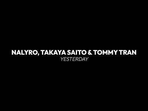 NALYRO, Takaya Saito & Tommy Tran - Yesterday