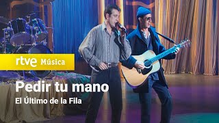El Último de la Fila – “Pedir tu mano” (La Primera del Año, 1996) HD