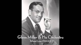 Glenn Miller & His Orchestra: Moon Love (1942)