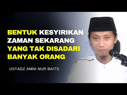 The Shirk of Today That Many People Are Unaware of – Ustadz Amni Nur Baits#tauhid