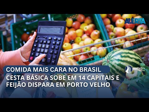 CESTA BÁSICA SOBE EM 14 CAPITAIS E FEIJÃO LIDERA AUMENTO EM PORTO VELHO.