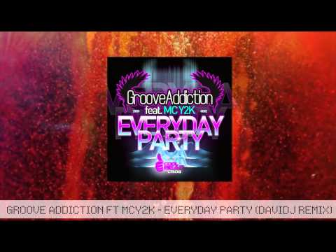 Groove Addiction ft Mc Y2K - Everyday Party (Davidj Remix)