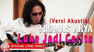 Download lagu Thomas Arya Luka Jadi Cerita... mp3