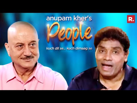 Anupam Kher's 'People' With Johnny Lever | Exclusive Interview