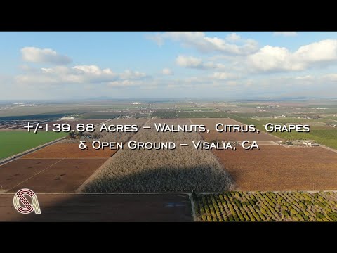 , title : '+/-139.68 Acres – Walnuts, Citrus, Grapes & Open Ground – Visalia, CA'