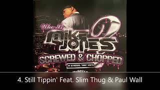 Who Is Mike Jones? Screwed &amp; Chopped Mike Jones 4. Still Tippin&#39; Feat. Slim Thug &amp; Paul Wall