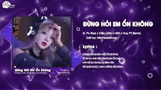 Đừng Hỏi Em Ổn Không (HUY PT REMIX) - Po Bae x H2K | Giá Như Đời Làm Gì Có Giá Như Remix Hot TikTok