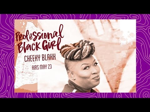 S2.EP 7 Professional Black Girl CHEEKY BLAKK