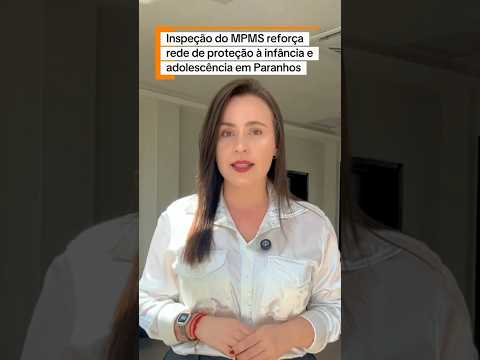 Inspeção do MPMS reforça rede de proteção à infância e adolescência em Paranhos