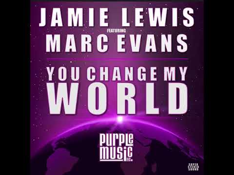 Jamie Lewis, Marc Evans - You Change My World (Jamie Lewis Classic Vocal Mix)
