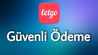 Letgo Güvenli Ödeme ve Gönderim Nasıl Çalışır?