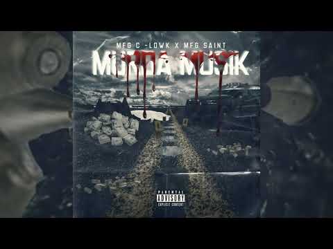 MFG C-Lowk X MFG $aint " Murda Musik " ( Prod By Jimmy Irvin )