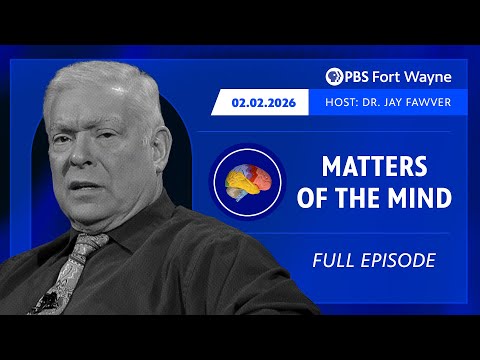 Matters of the Mind and PBS Fort Wayne