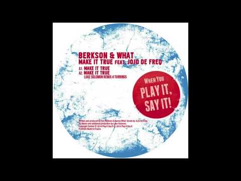 Berkson & What - Make It True feat JoJo De Freq (Luke Solomon Remix 4 Turnings)