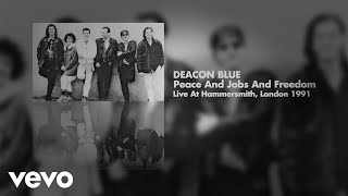 Deacon Blue - Peace And Jobs And Freedom (Live at Hammersmith, London 1991) (Art Track)