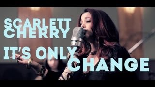 Scarlett Cherry: It's Only Change