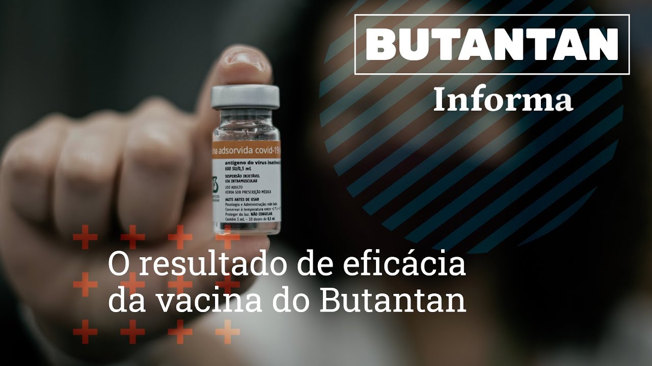 Butantan Informa - O Resultado da Eficácia da Vacina do Butantan