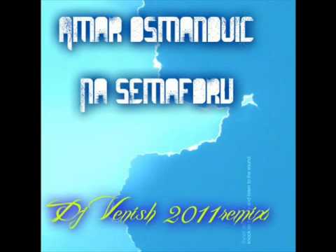 Amar Osmanović-Na semaforu (Dj Venish 2011 Remix)