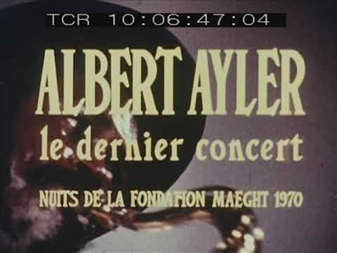 Albert Ayler's final show, Nuits De La Fondation Maeght, France 1970