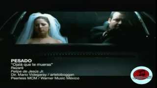 Pesado Ojala que Te Mueras (Vídeo Oficial)