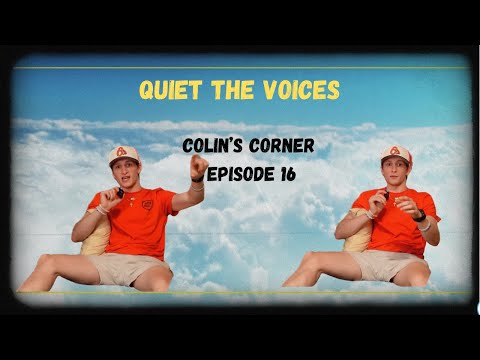 QUIET THE VOICES | COLIN'S CORNER EP. 16