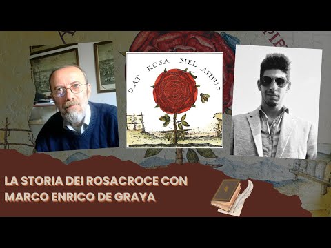 La storia dei Rosacroce Con Marco Enrico De Graya