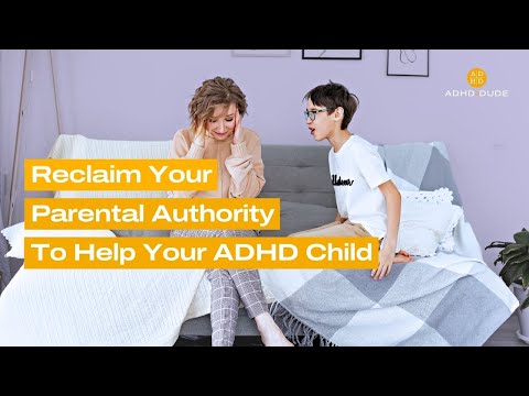 Reclaim Your Parental Authority To Help Your ADHD Child