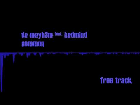 Da Mayh3m feat. Badmind - Common
