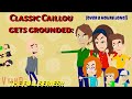 Classic Caillou Gets Grounded Season 1 2 Hours Long MOST VIEWED