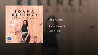 Joana Kesenci - Like A Fool