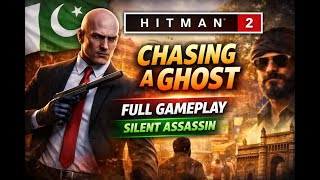 Hitman 2 Chasing a Ghost – Full Mission Gameplay (Mumbai)