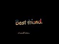 Best Friend Song Status Best Friend Status Best Friend Whatsapp Status Ll Best Friend Song