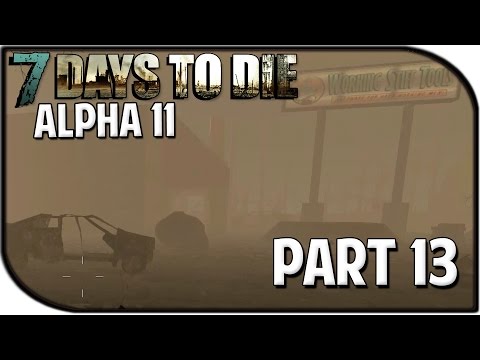 7 Days to Die Alpha 11.2 Gameplay Part 13 - "Hardware Store!?!"