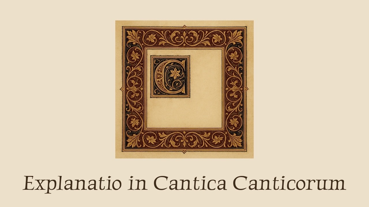 Explanatio in Cantica Canticorum (c. 6th century)