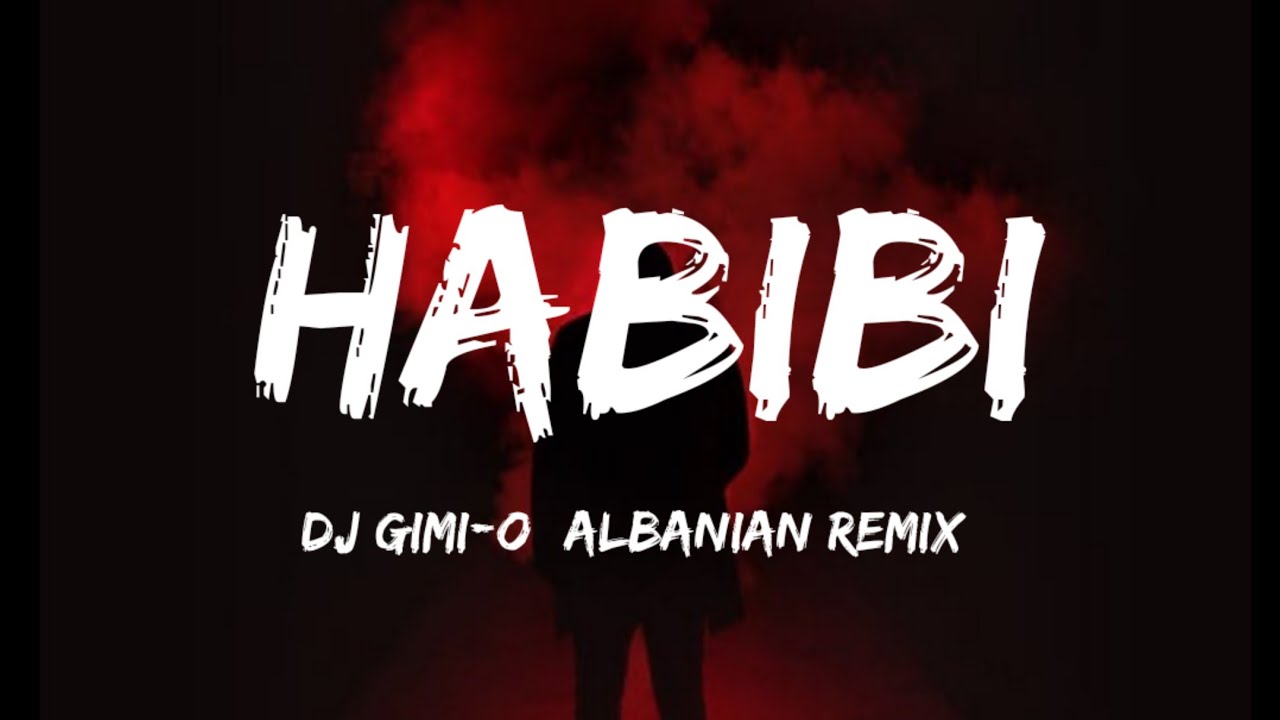 DJ Gimi-O x Habibi (albanian remix) (Lyrics)