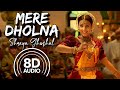 Mere Dholna 8D Audio Bhool Bhulaiyaa Shreya Ghoshal M G Sreekumar Vidya Balan Pritam