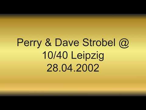 Perry & Dave Strobel @ 10/40 Leipzig 28.04.2002
