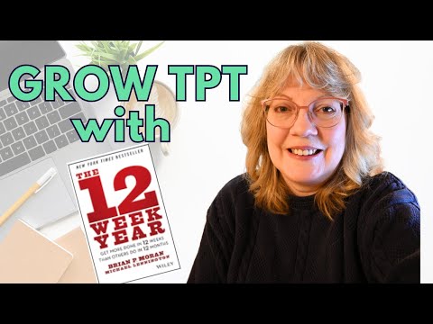 GROW YOUR TEACHERS PAY TEACHERS / TPT store USING THE 12 WEEK YEAR STRATEGIES