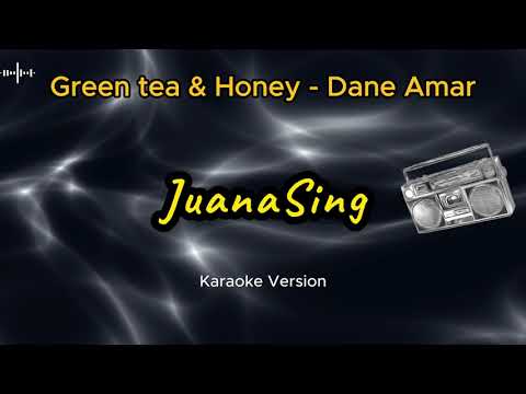 Green tea & Honey - Dane Amar (karaoke version)