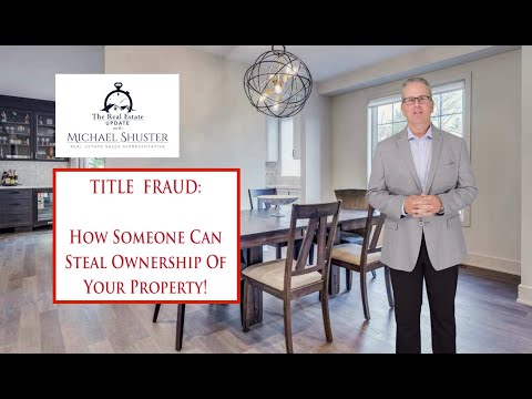 Title FRAUD: Can Someone Steal Your Property & How To Protect Yourself